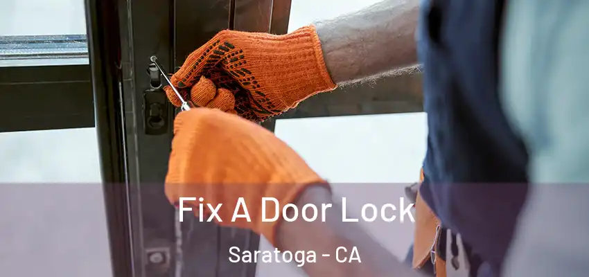  Fix A Door Lock Saratoga - CA