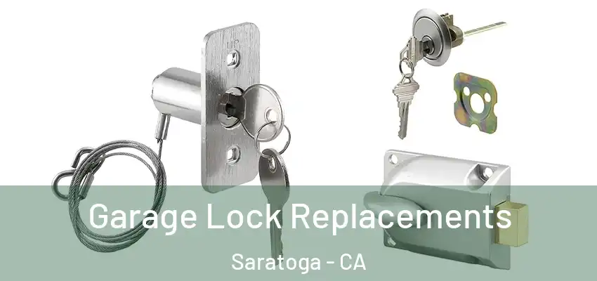  Garage Lock Replacements Saratoga - CA