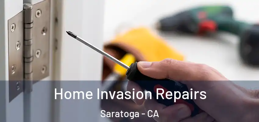  Home Invasion Repairs Saratoga - CA