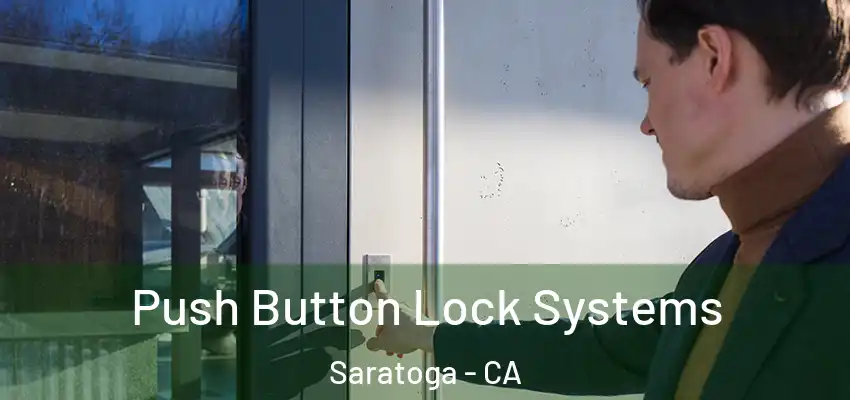  Push Button Lock Systems Saratoga - CA