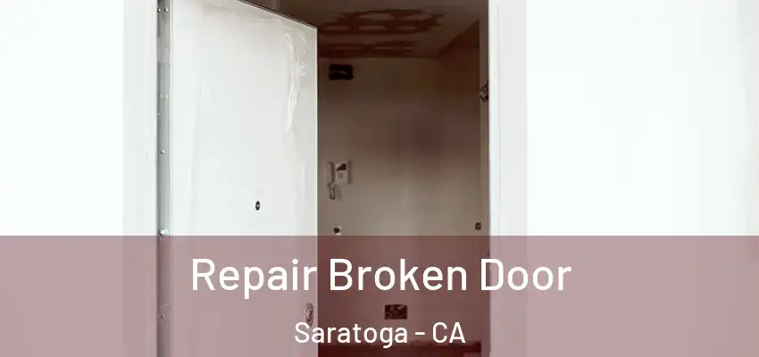  Repair Broken Door Saratoga - CA