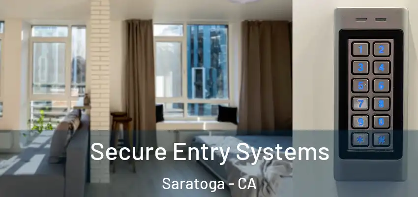  Secure Entry Systems Saratoga - CA